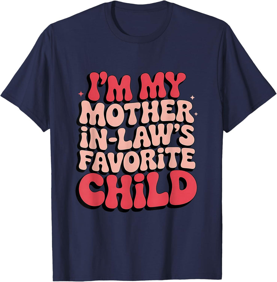 I’m My Mother-in-Law’s Favorite Child Funny Son in Law Mom's T-Shirt - Navy Blue