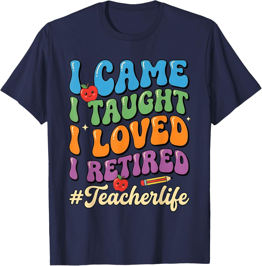 Retro I Came I Taught I Loved I Retired Teacher Life T-Shirt - Navy Blue
