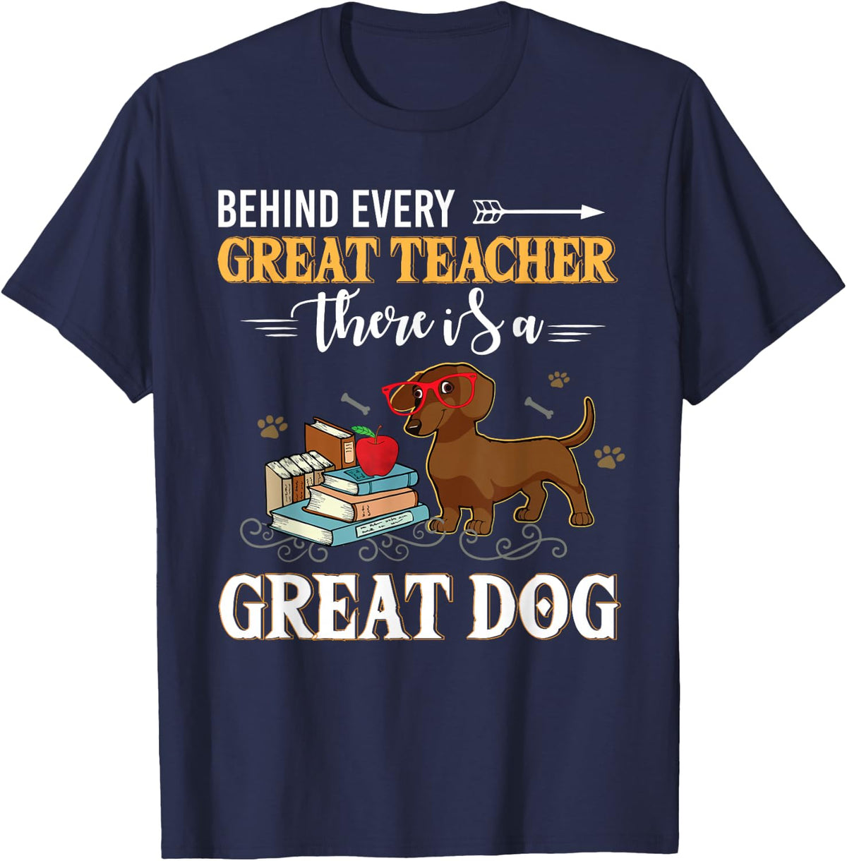 Dachshund Behind Every Great Teacher Dachshund Dog Funny T-Shirt - Navy Blue