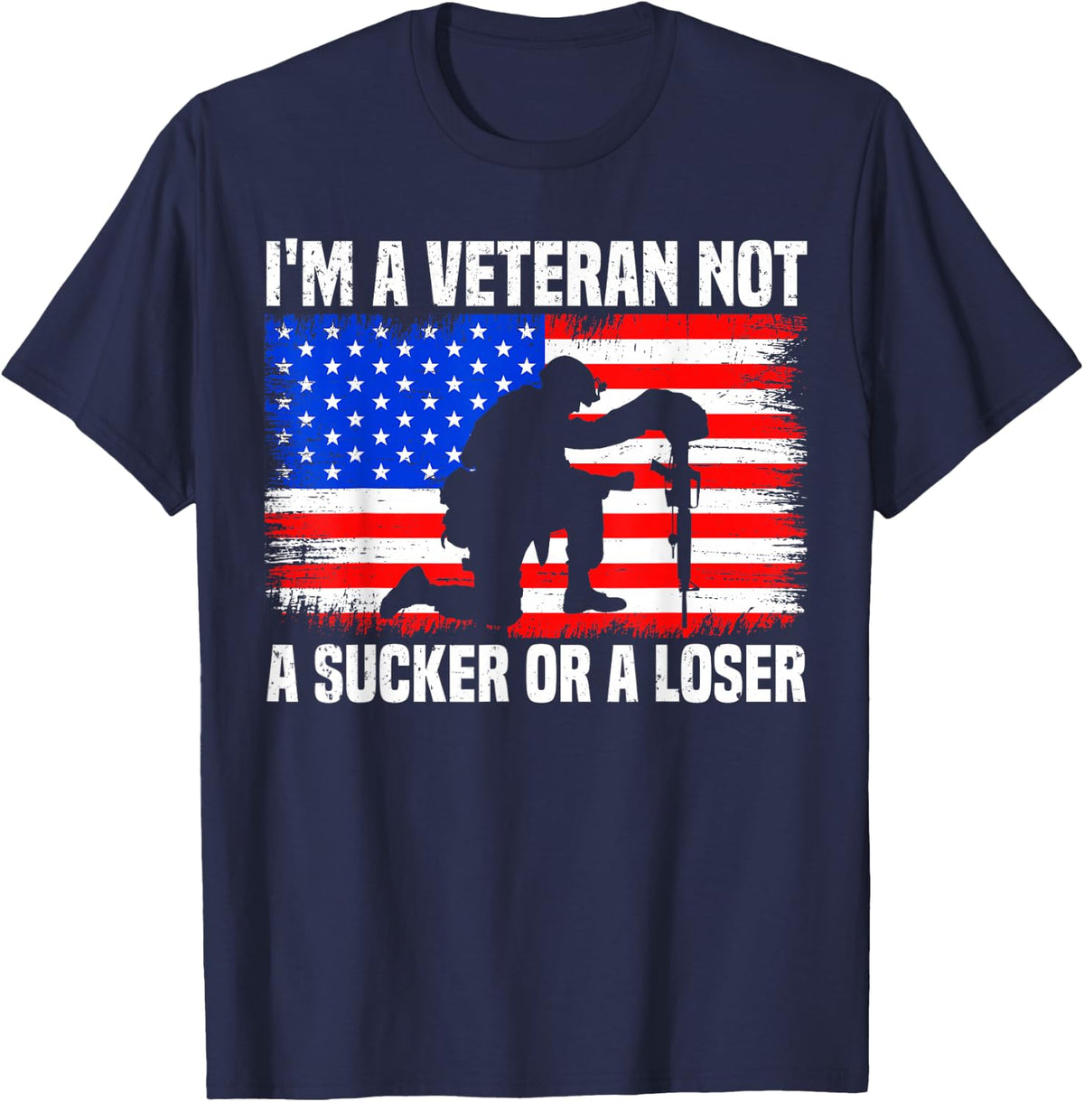 I'm A Veteran Not A Sucker Or A Loser patriotic Veterans Day T-Shirt - Navy Blue