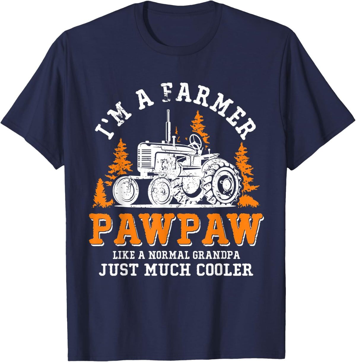 I'm a Farmer Pawpaw Rancher Tractor Farm Farming T-Shirt - Navy Blue