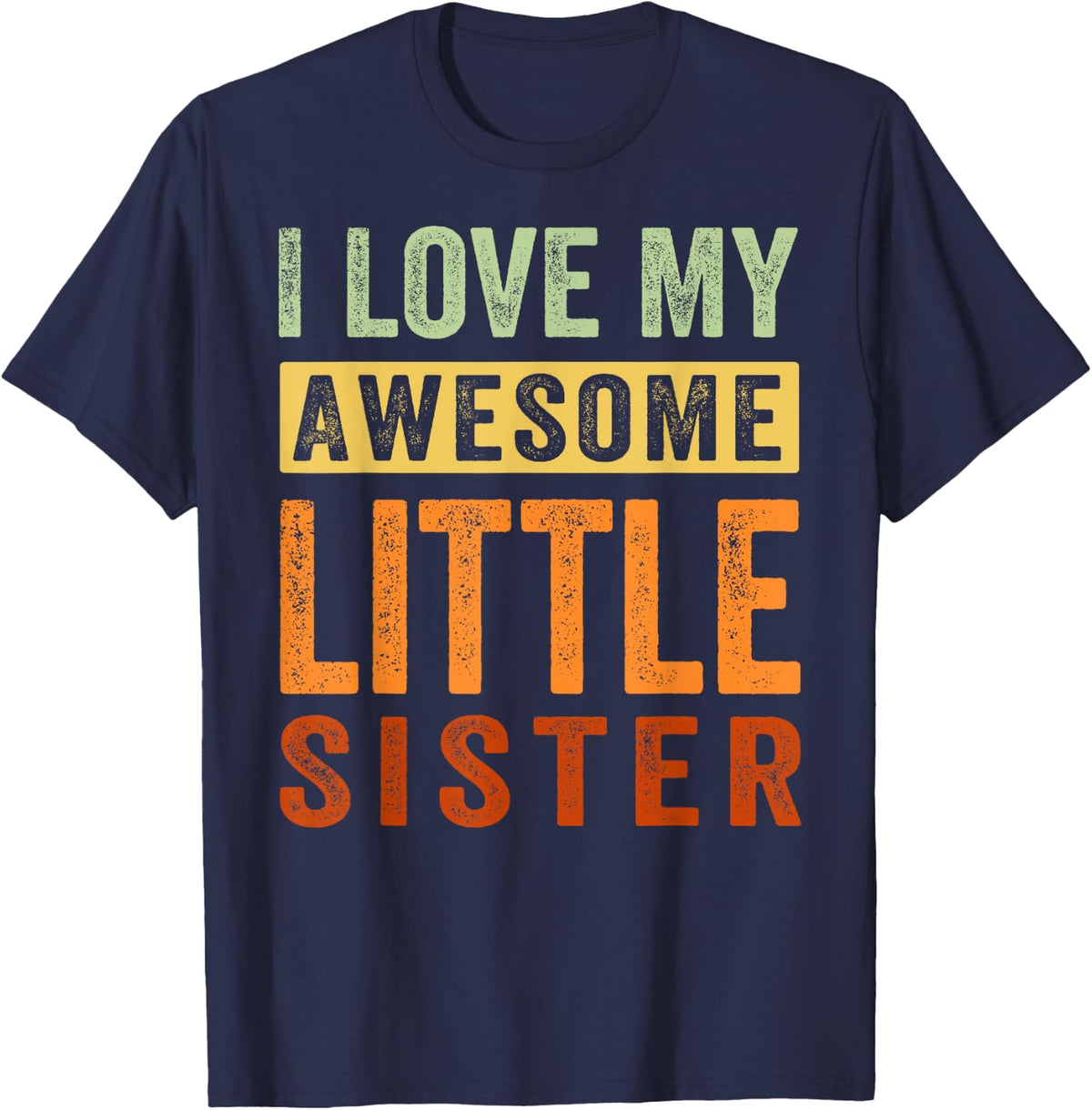 I Love My Awesome Little Sister T-Shirt - Navy Blue