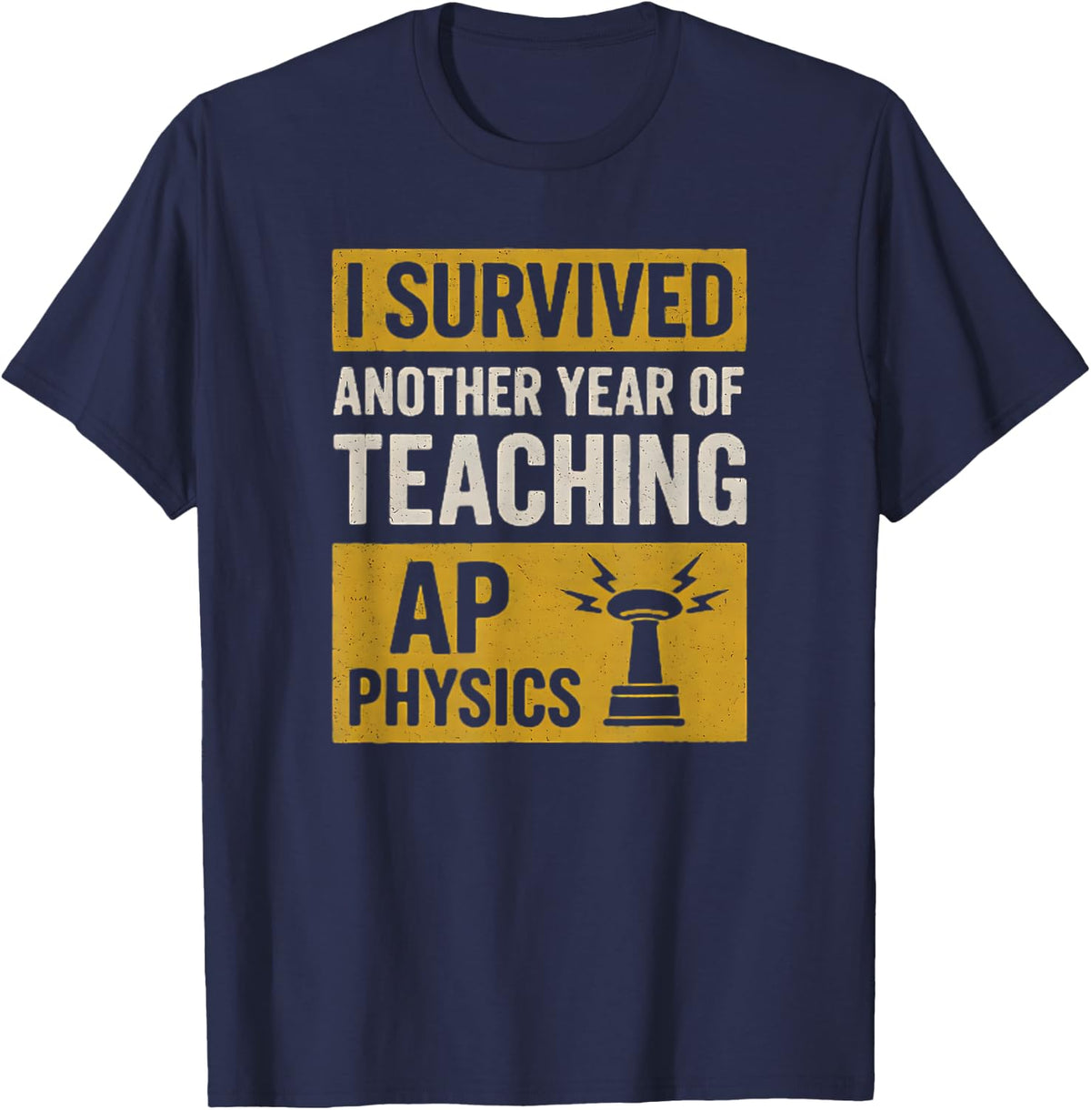 I Survived Another Year of Teaching AP Physics T-Shirt - Navy Blue
