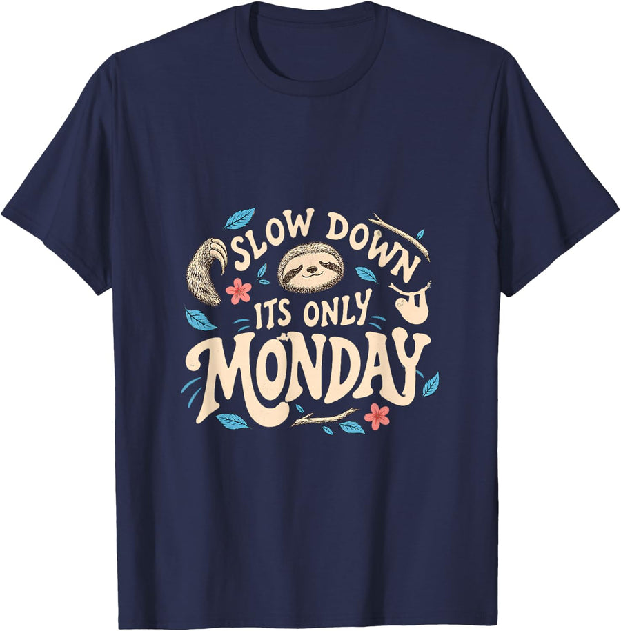 Slow Down Its Only Monday Sloth Lover Funny T-Shirt - Navy Blue