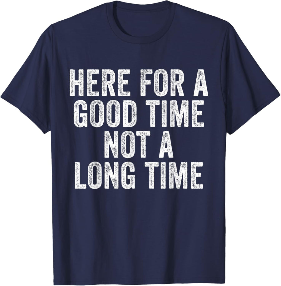 Here For A Good Time Not A Long Time Funny Vintage T-Shirt - Navy Blue