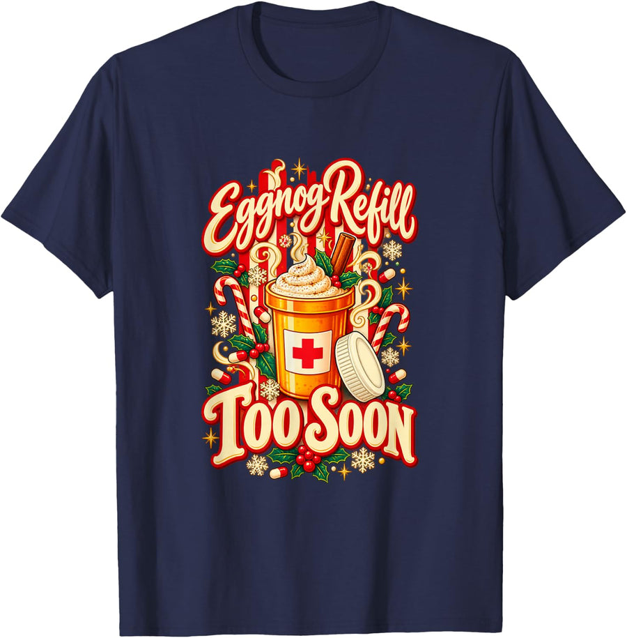 Eggnog Refill Too Soon Funny Pharmacy Tech Christmas T-Shirt - Navy Blue