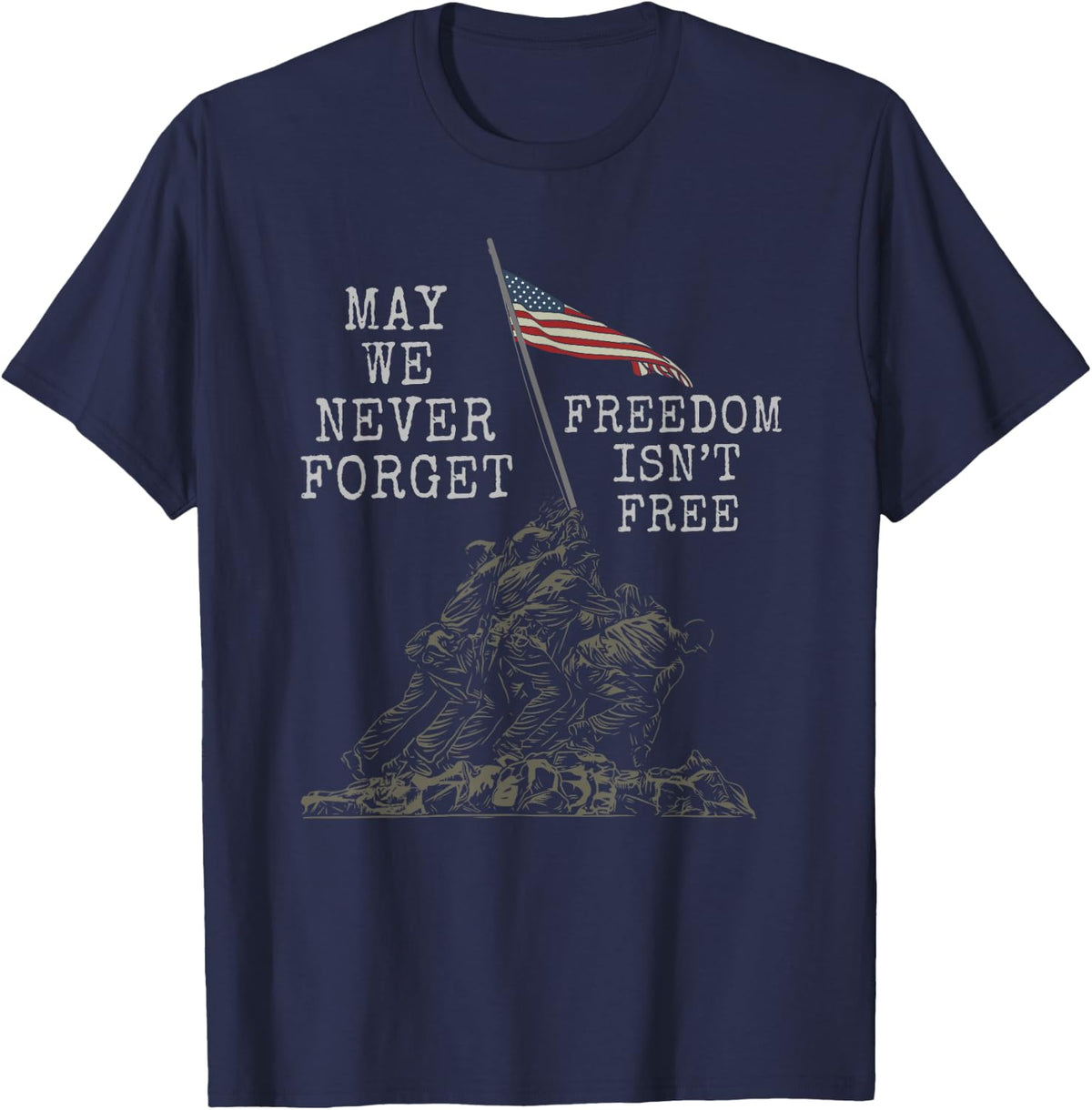 May We Never Forget Freedom Isnt Free USA Flag Veteran T-Shirt - Navy Blue
