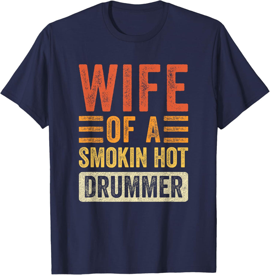 Wife of a Smokin Hot Drummer Funny Husband Wife T-Shirt - Navy Blue