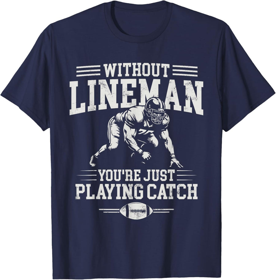 Without Lineman You're Just Playing Offensive line Football T-Shirt - Navy Blue