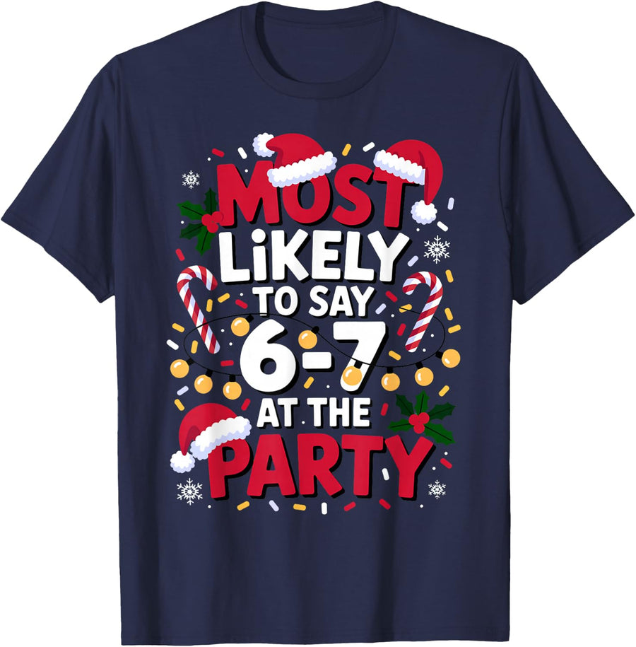 67 Funny Christmas Meme Most Likely to Say 67 at The Party T-Shirt - Navy Blue