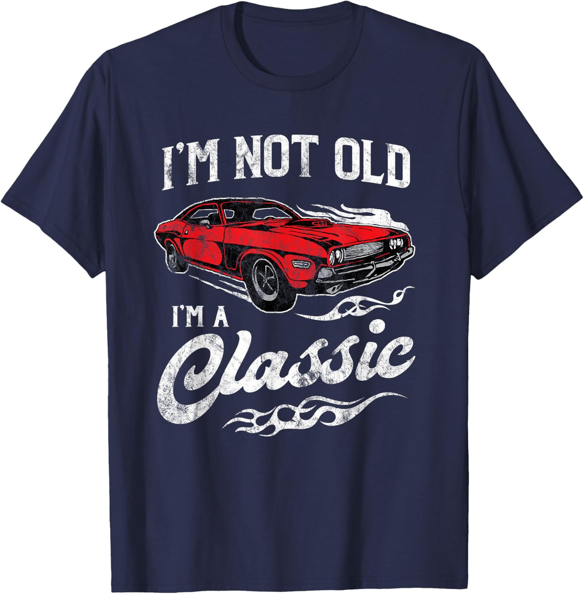 I'm Not Old I'm Classic Funny Muscle Car Lover T-Shirt - Navy Blue