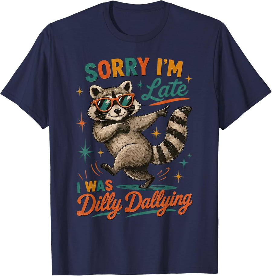Sorry Im Late I was Dilly Dallying Funny Raccoon Design T-Shirt - Navy Blue