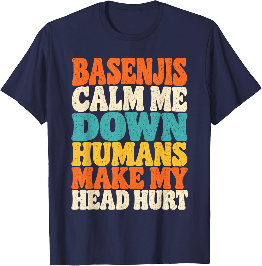 Basenjis Calm Me Down Humans Make My Head Hurt T-Shirt - Navy Blue