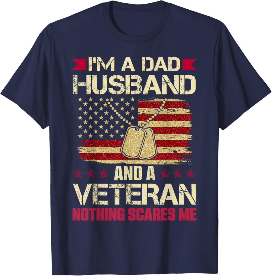 I'm a Dad, Husband and a Veteran. Nothing Scares me. T-Shirt - Navy Blue