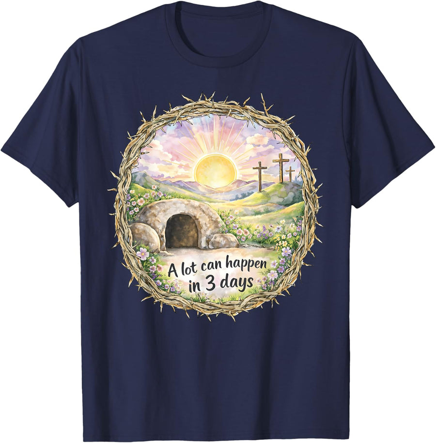 A Lot Can Happen in 3 Days Christian Happy Easter Cross T-Shirt - Navy Blue