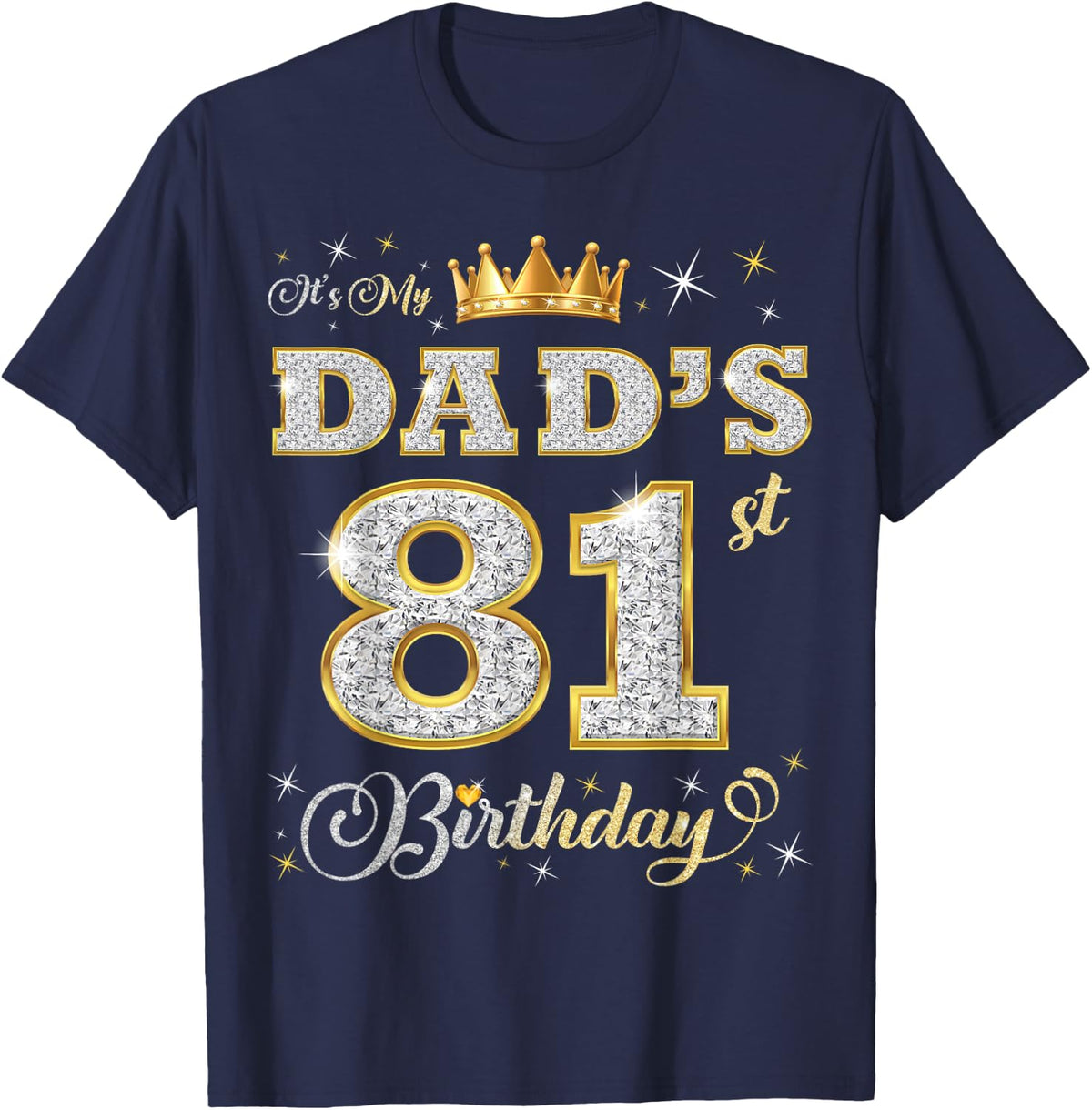 It's My Dad's 81st Birthday 81 Years Old Father's Birthday T-Shirt - Navy Blue