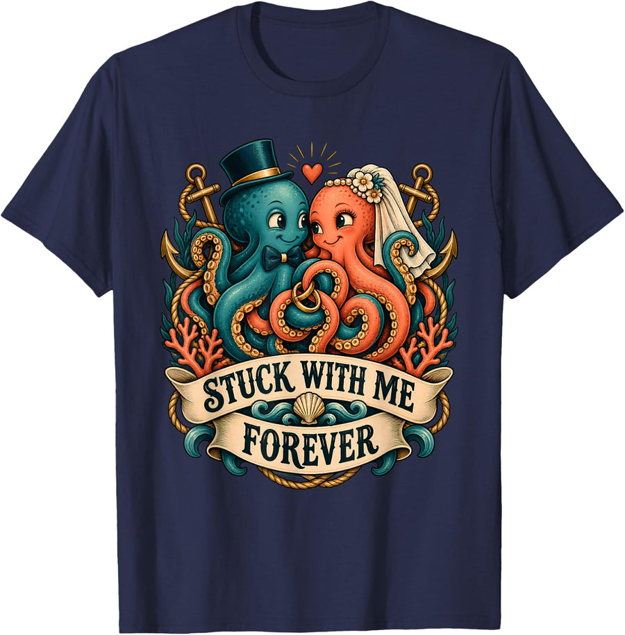 Stuck with Me Forever Octopus Newlywed Wedding Couple T-Shirt - Navy Blue