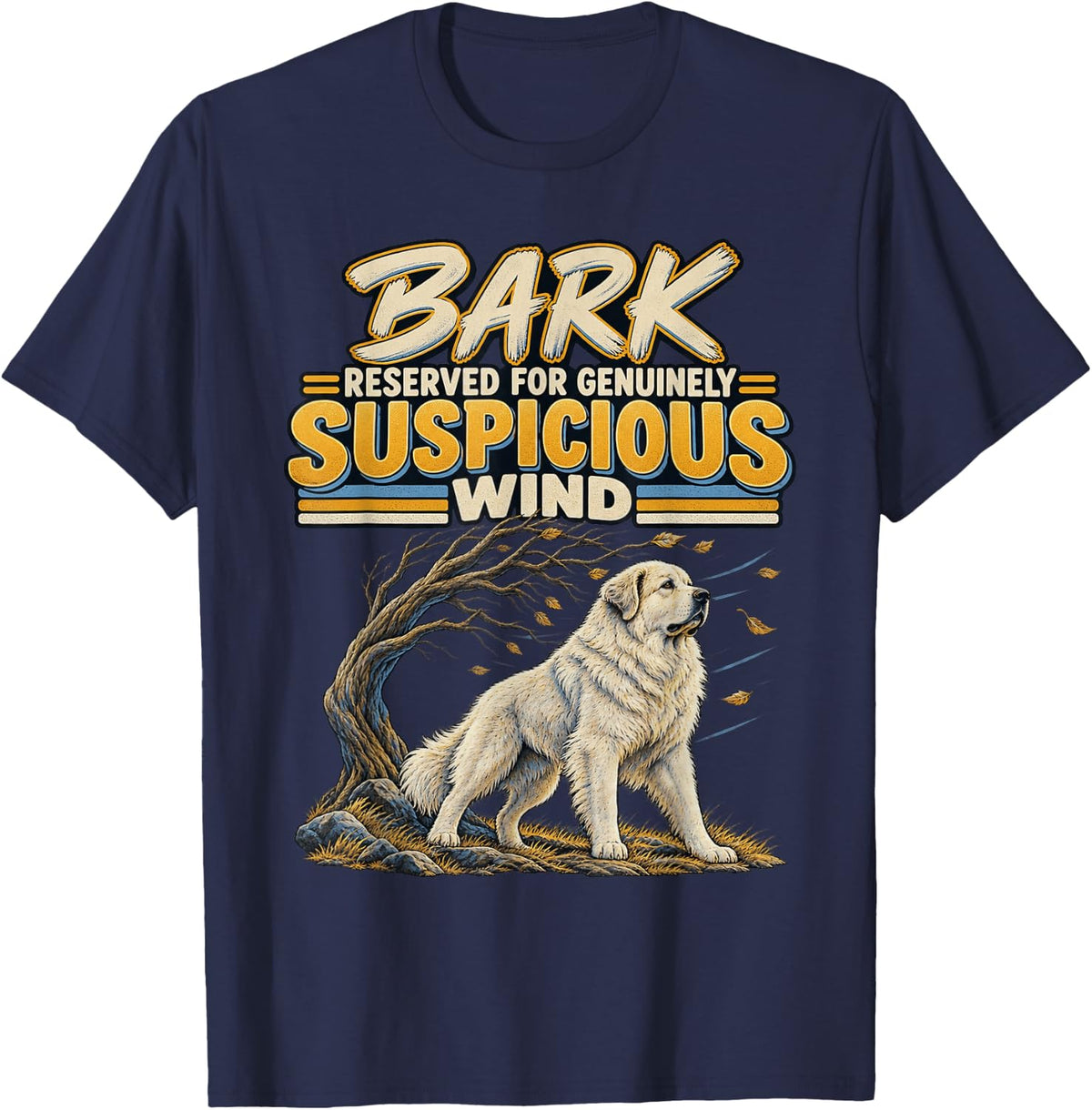 Bark Reserved for Genuinely Suspicious Wind Dog Lover T-Shirt - Navy Blue