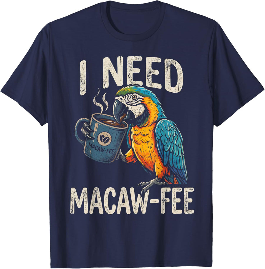 I Need Macaw-Fee Macaw Parrot Funny Coffee Lover T-Shirt - Navy Blue