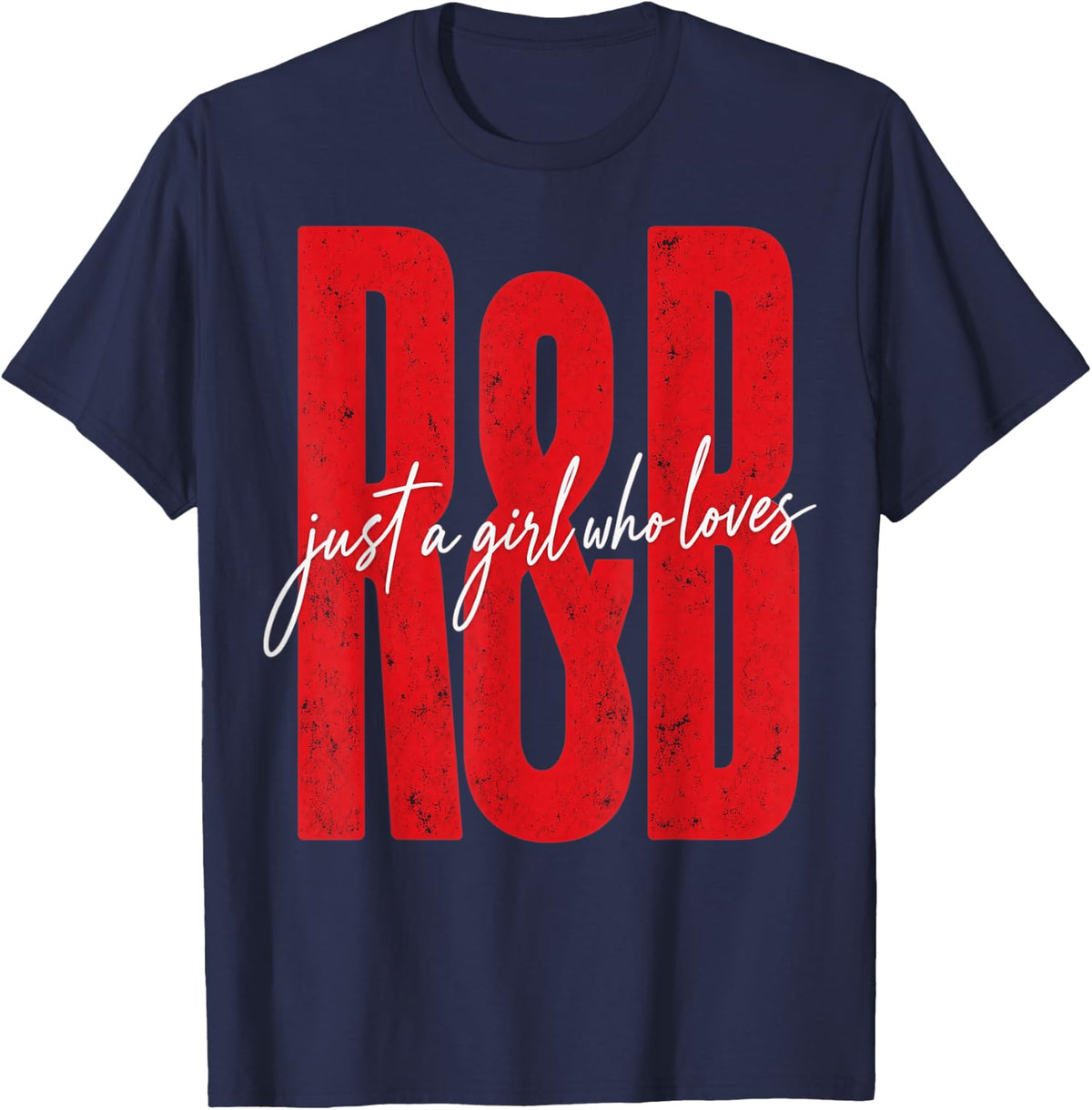 Just A Girl Who Loves R&B Heart Gifts for Men Women Girls T-Shirt - Navy Blue