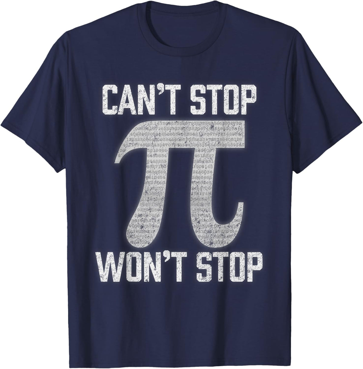 Pi Can't Stop Won't Stop Pi Day 3.14 Funny Math Geek T-Shirt - Navy Blue