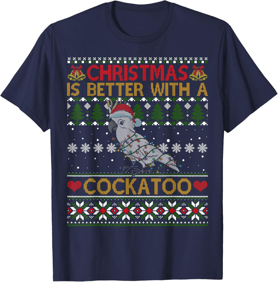 Christmas is Better with A Cockatoo Ugly Xmas Sweater T-Shirt - Navy Blue