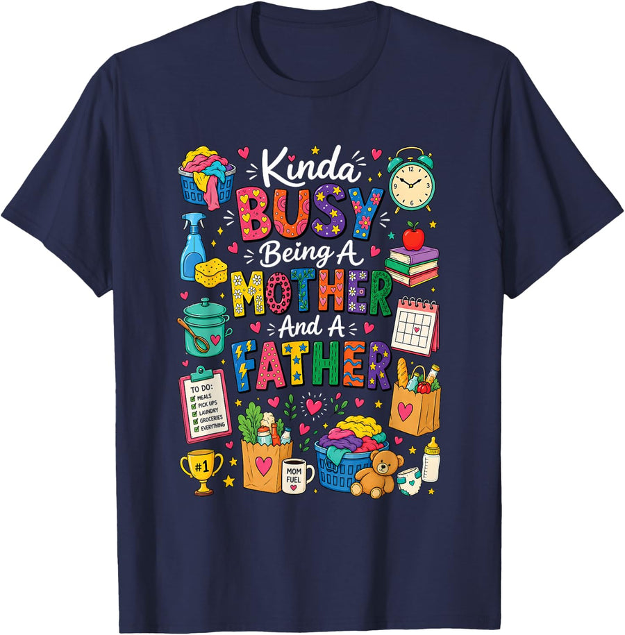 Kinda Busy Being A Mother and Father Single Parenting T-Shirt - Navy Blue
