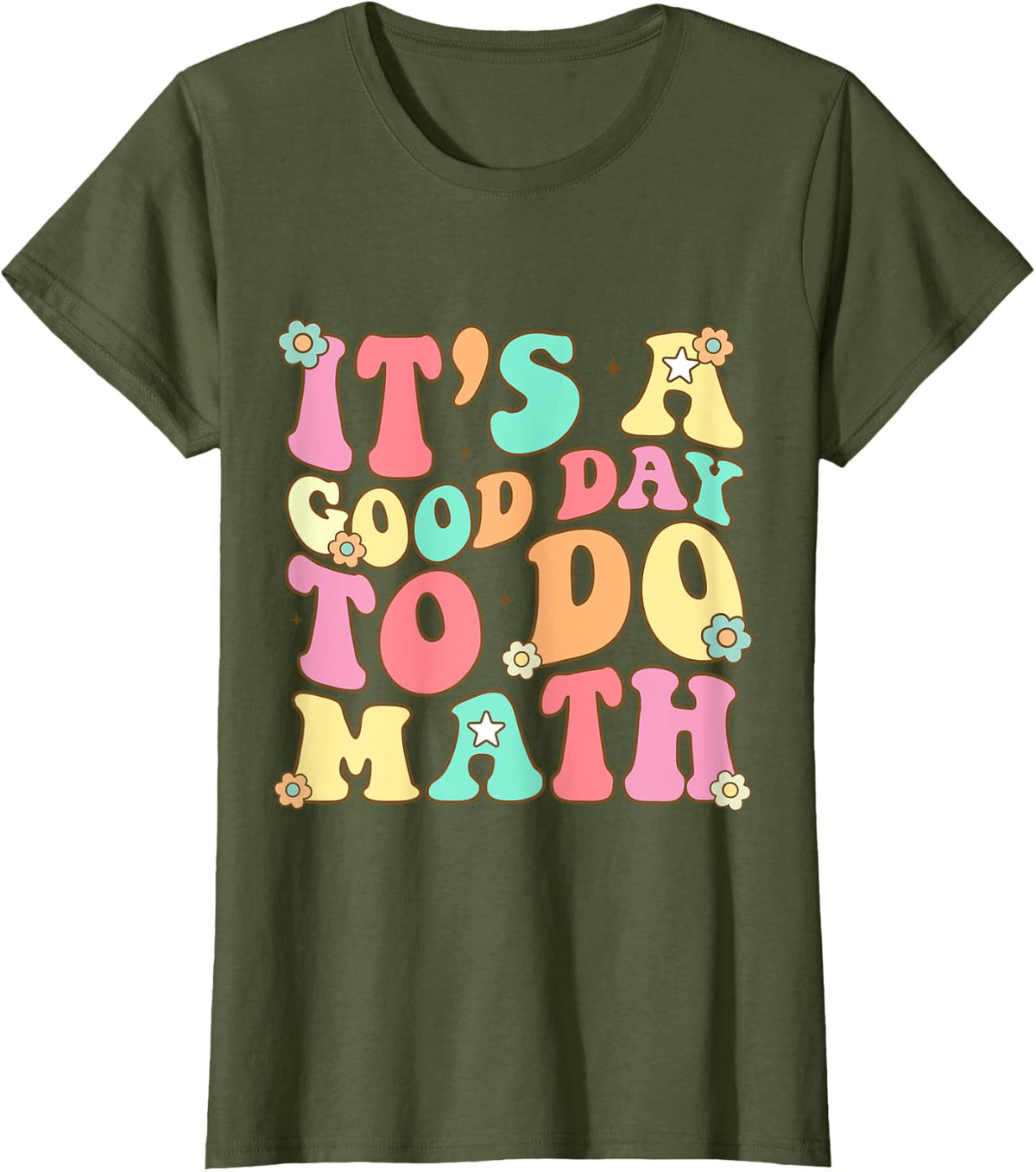 It's A Good Day to Do Math Shirt Funny Math Teacher T-Shirt Tee for Women Kids Teachers - Olive Green