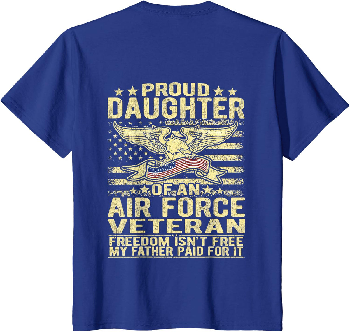 Proud Daughter Of An Air Force Veteran Freedom Isn't Free T-Shirt - Royal Blue