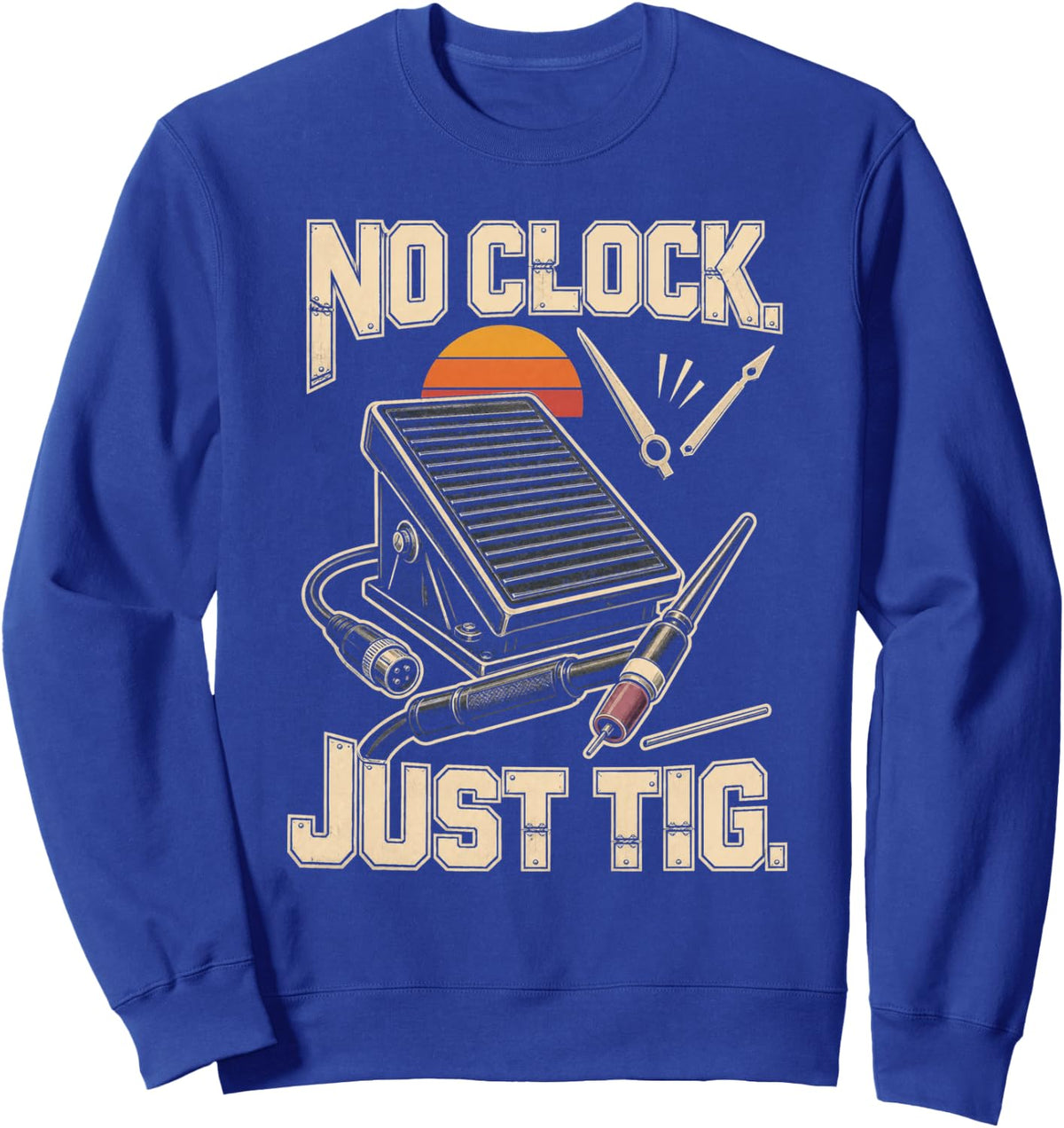 Welding Tig Welder No Clock Just Tig Torch Sweatshirt - Adult Unisex Royal Blue