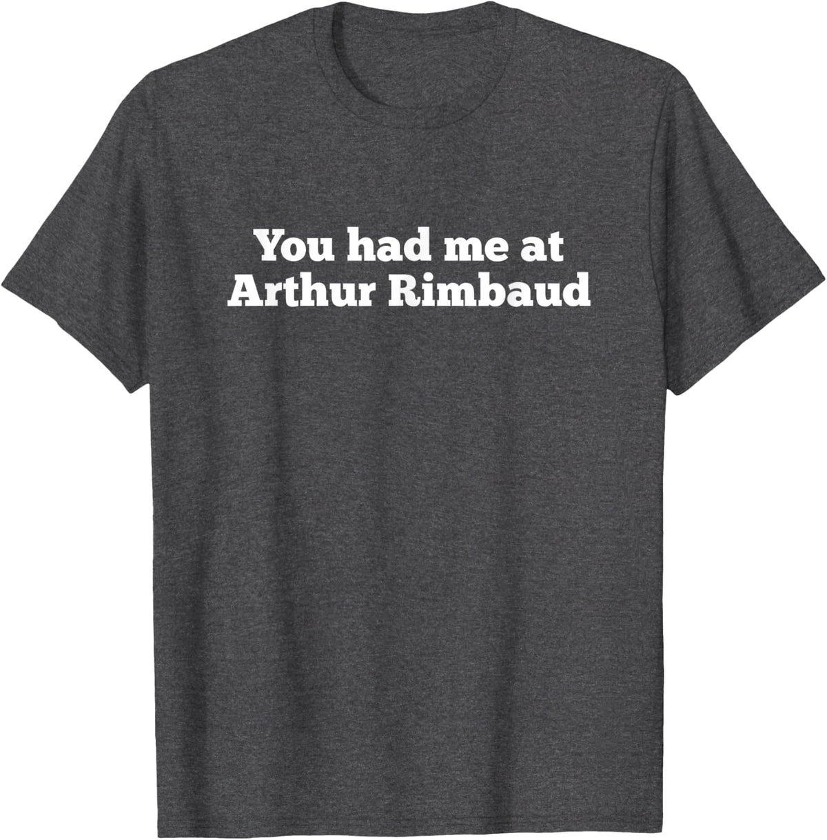 Funny Arthur Rimbaud French Poetry Lover Modern Minimalist T-Shirt - Dark Heather Grey