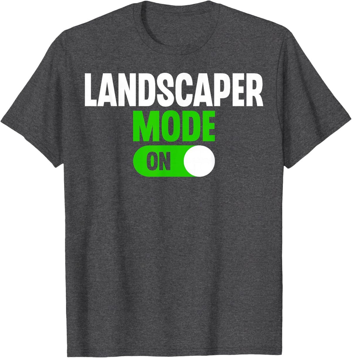 Landscaper Mode on - Funny Gardening Lover Lawn Mower T-Shirt - Dark Heather Grey