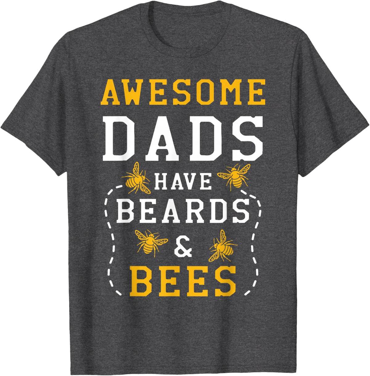 Awesome Dads Have Beards And Bees Beekeeping Apiarist T-Shirt - Dark Heather Grey