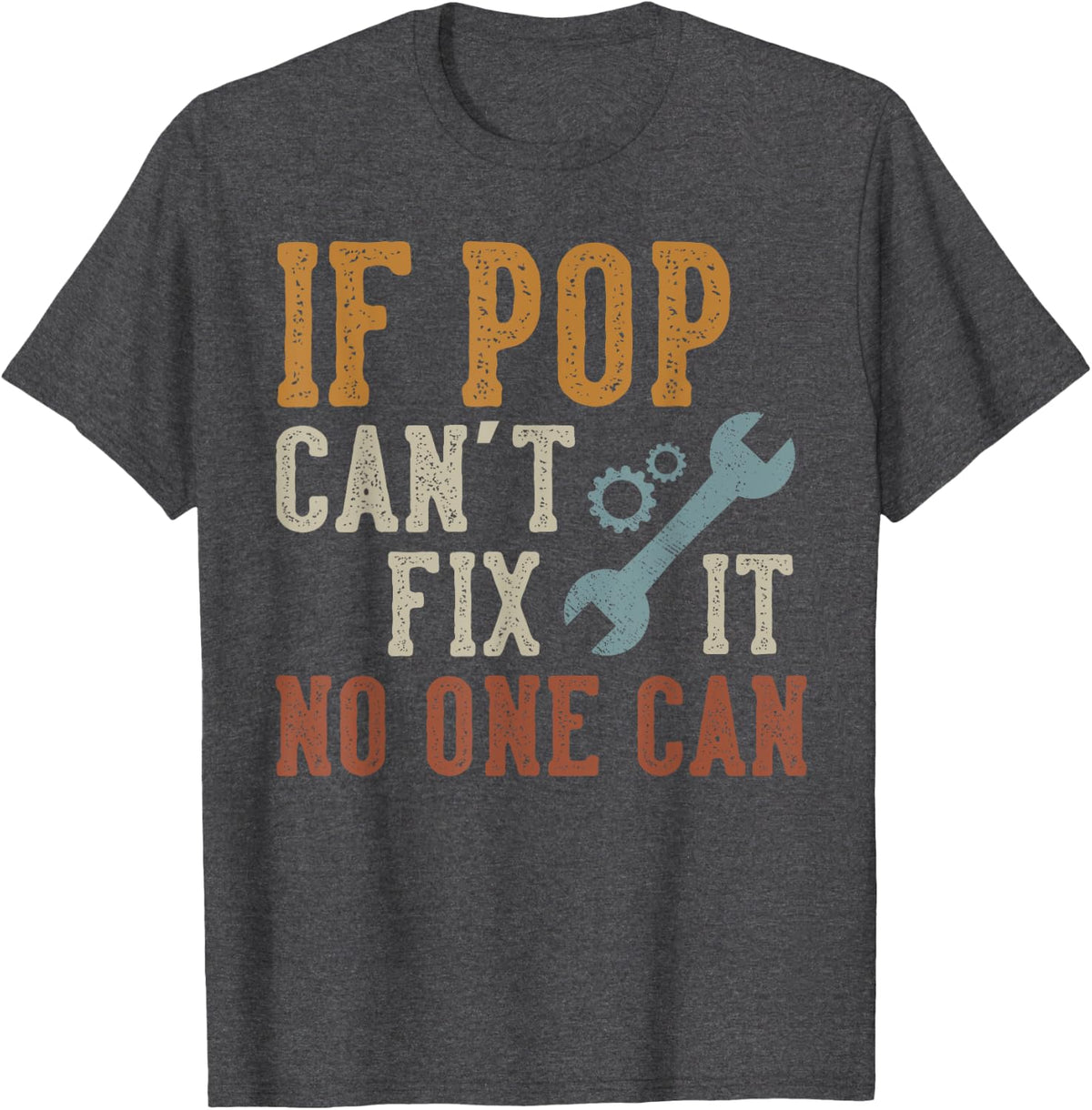 If Pop Can't Fix It No One Can Funny Pop Father's Day T-Shirt - Dark Heather Grey