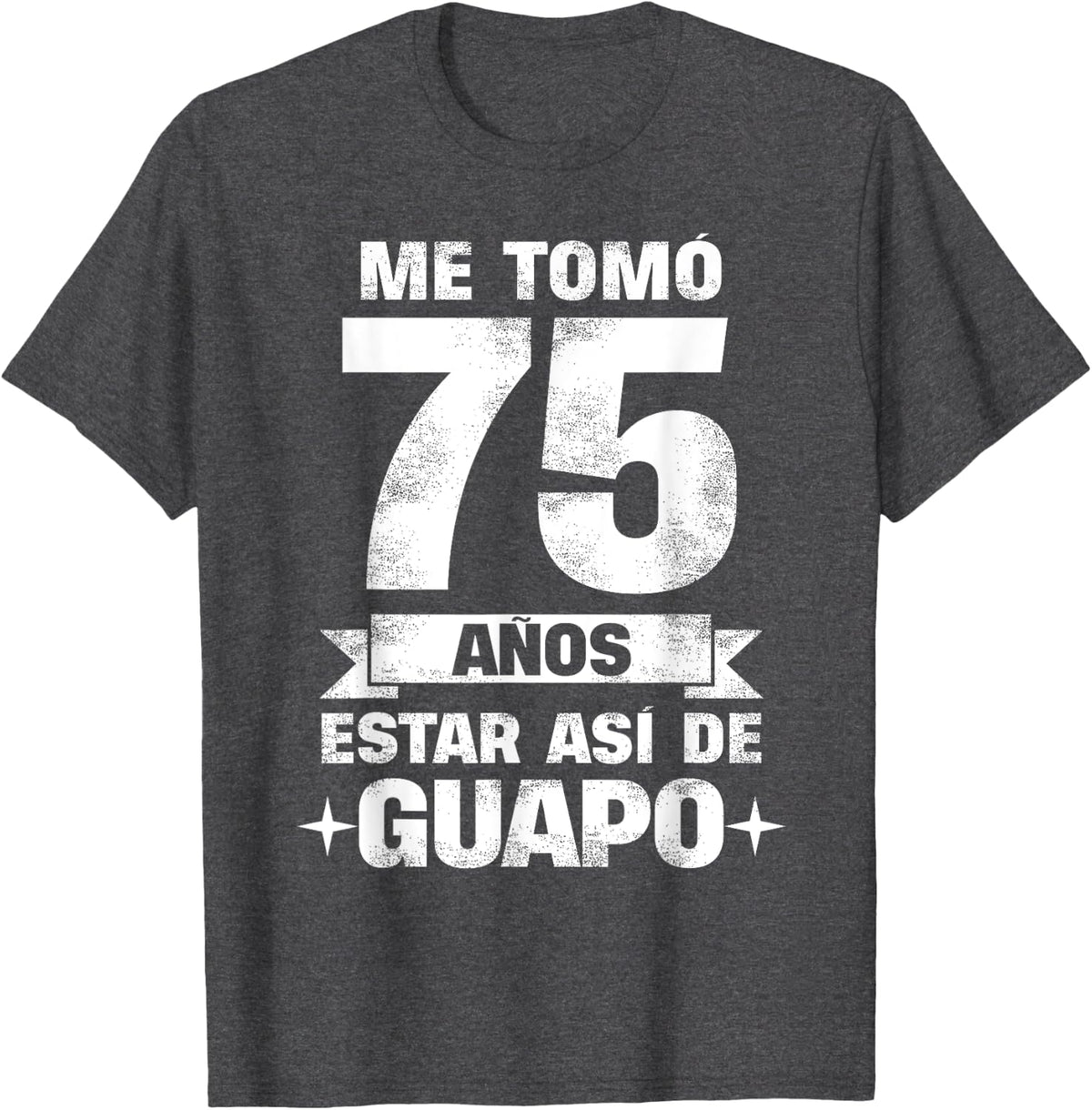 75th Birthday gift for Men in Spanish, Regalo cumpleaños 75 T-Shirt - Dark Heather Grey