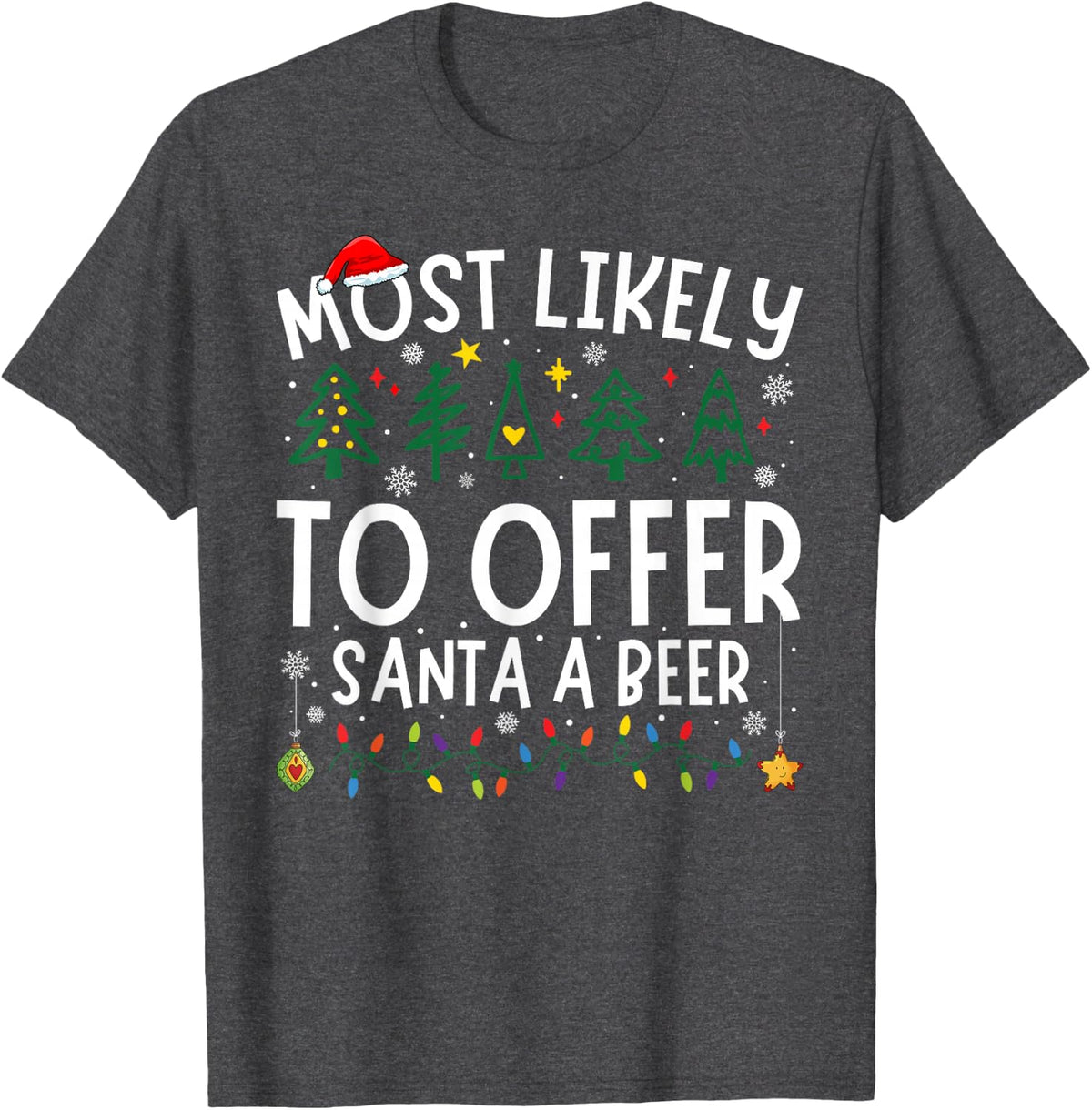 Most Likely To Offer Santa A Beer Matching Christmas T-Shirt - Dark Heather Grey