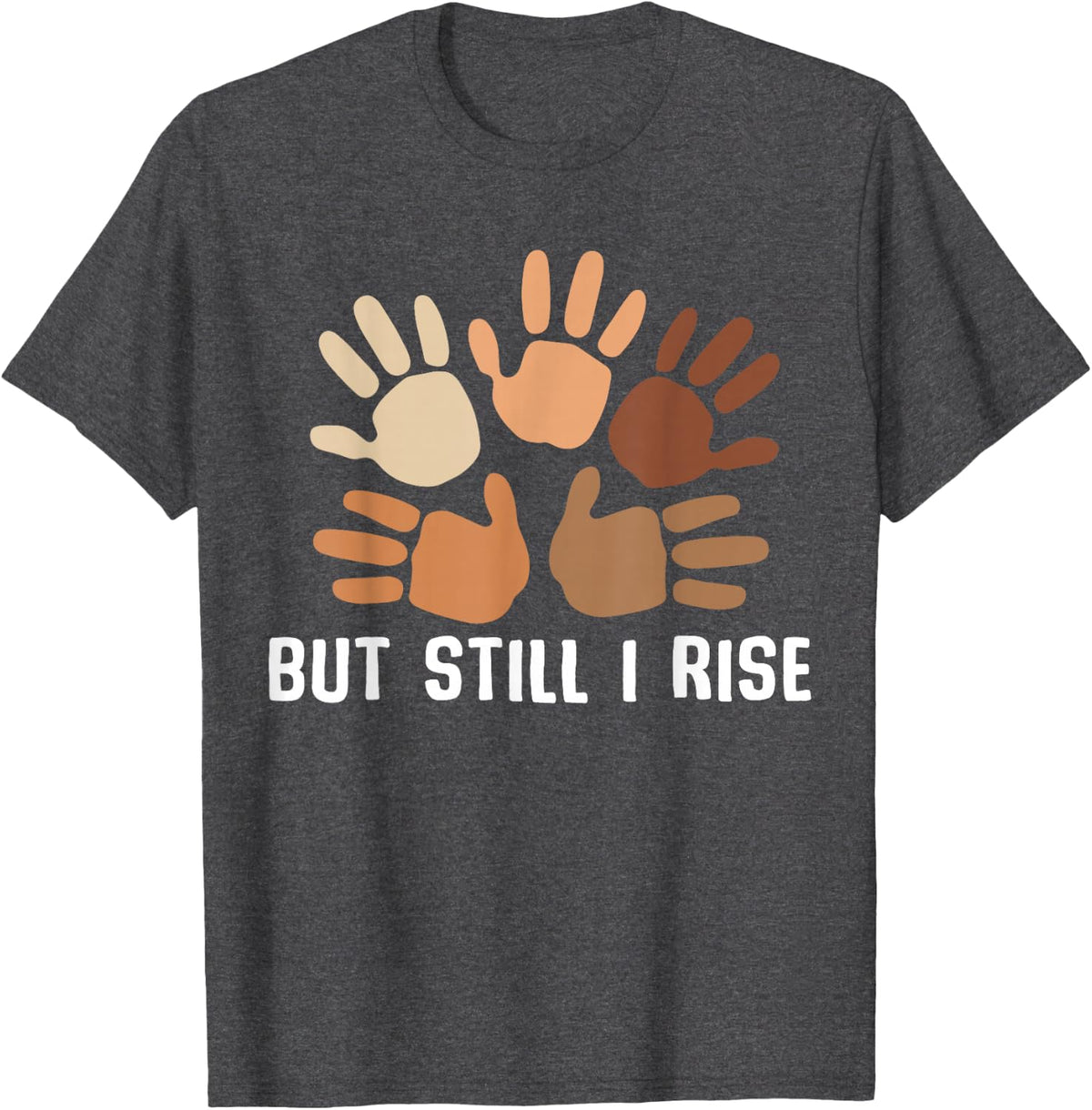 But Still I Rise Melanin Black History Month African Pride T-Shirt - Dark Heather Grey