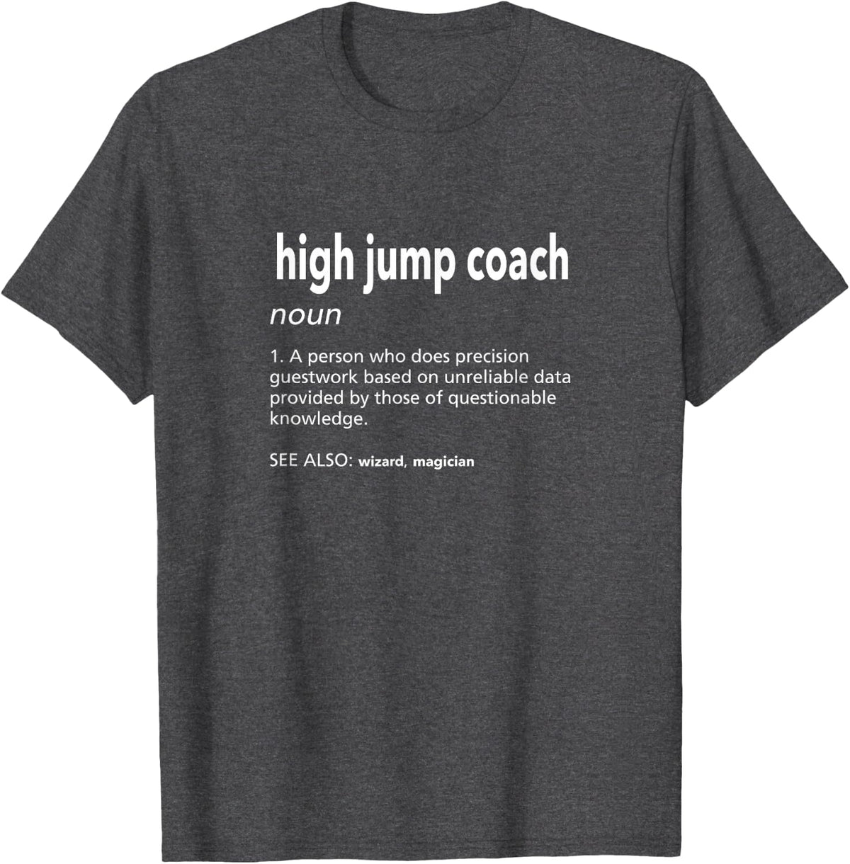 High Jump Coach Definition Funny Track and Field Humor T-Shirt - Dark Heather Grey