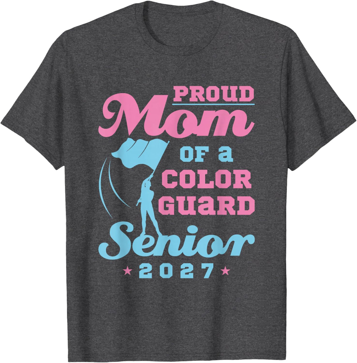 Color Guard Senior Mom 2027 T-Shirt - Dark Heather Grey