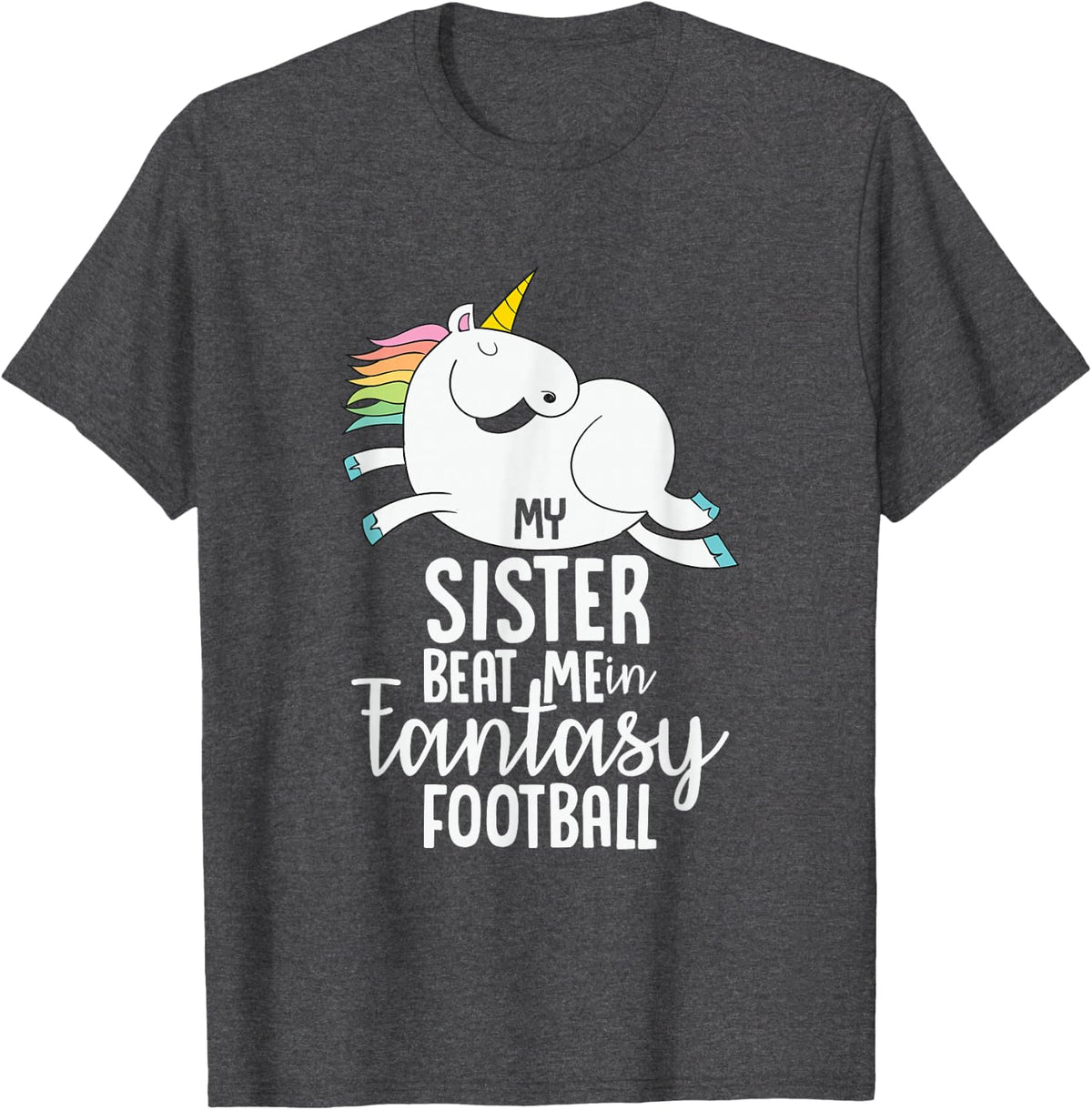Fantasy Football My Sister Beat Me Loser Gift For Men T-Shirt - Dark Heather Grey
