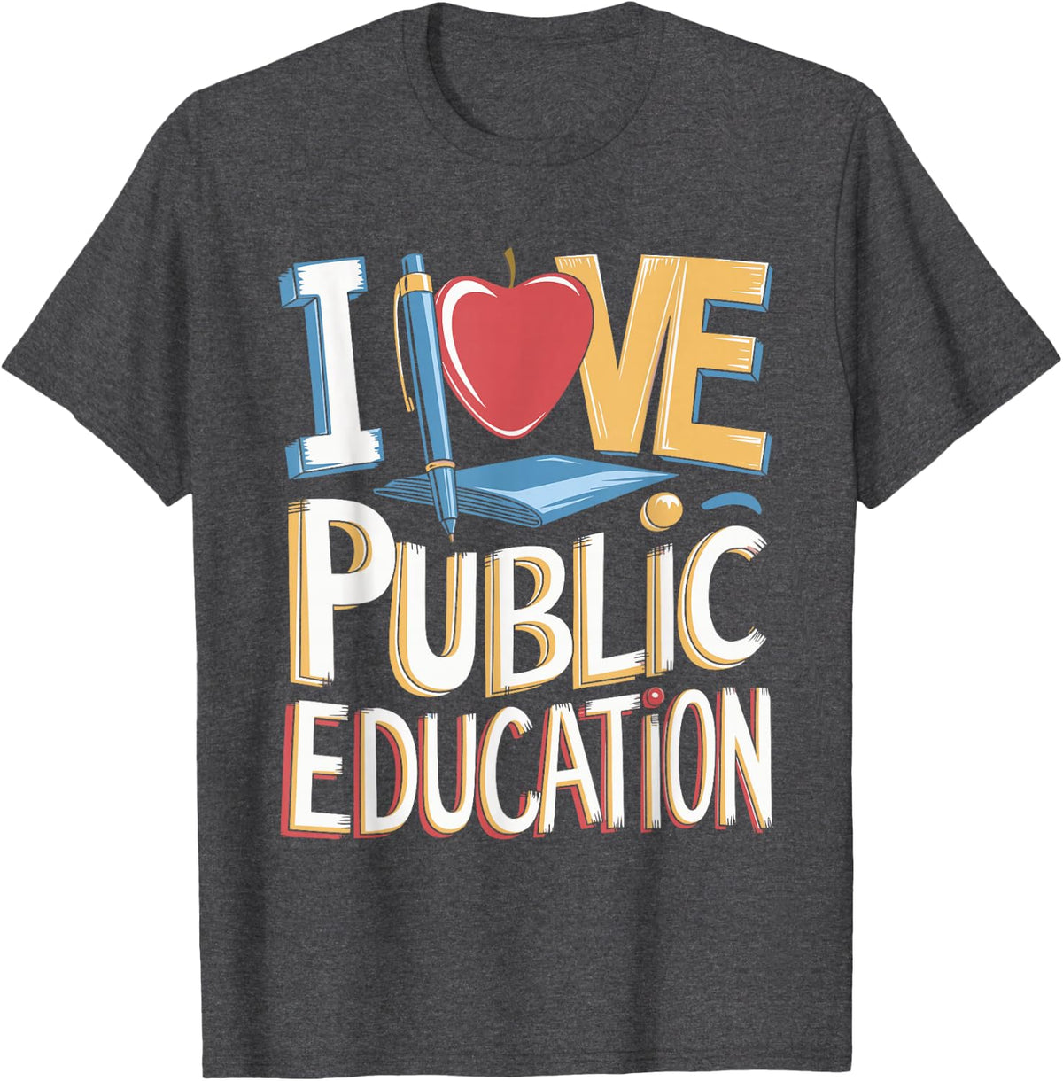 I Love Public Education School Teacher Shirt Student and Teacher Tees T-Shirts - Dark Heather Grey