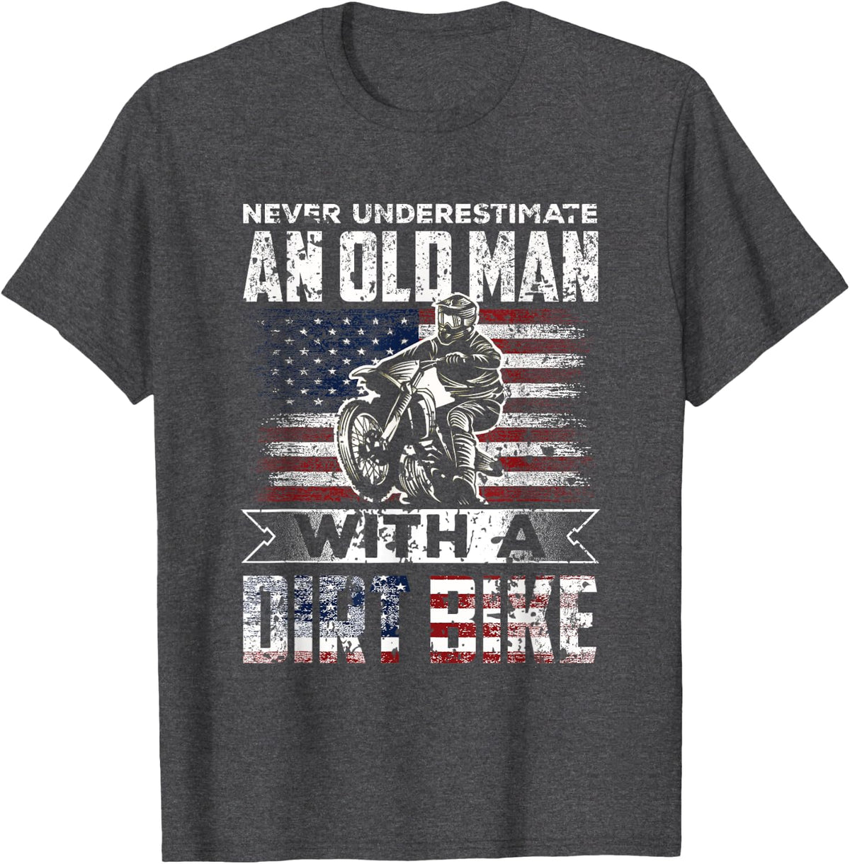 Never Underestimate an Old man with a Dirt Bike - Motocross T-Shirt - Dark Heather Grey