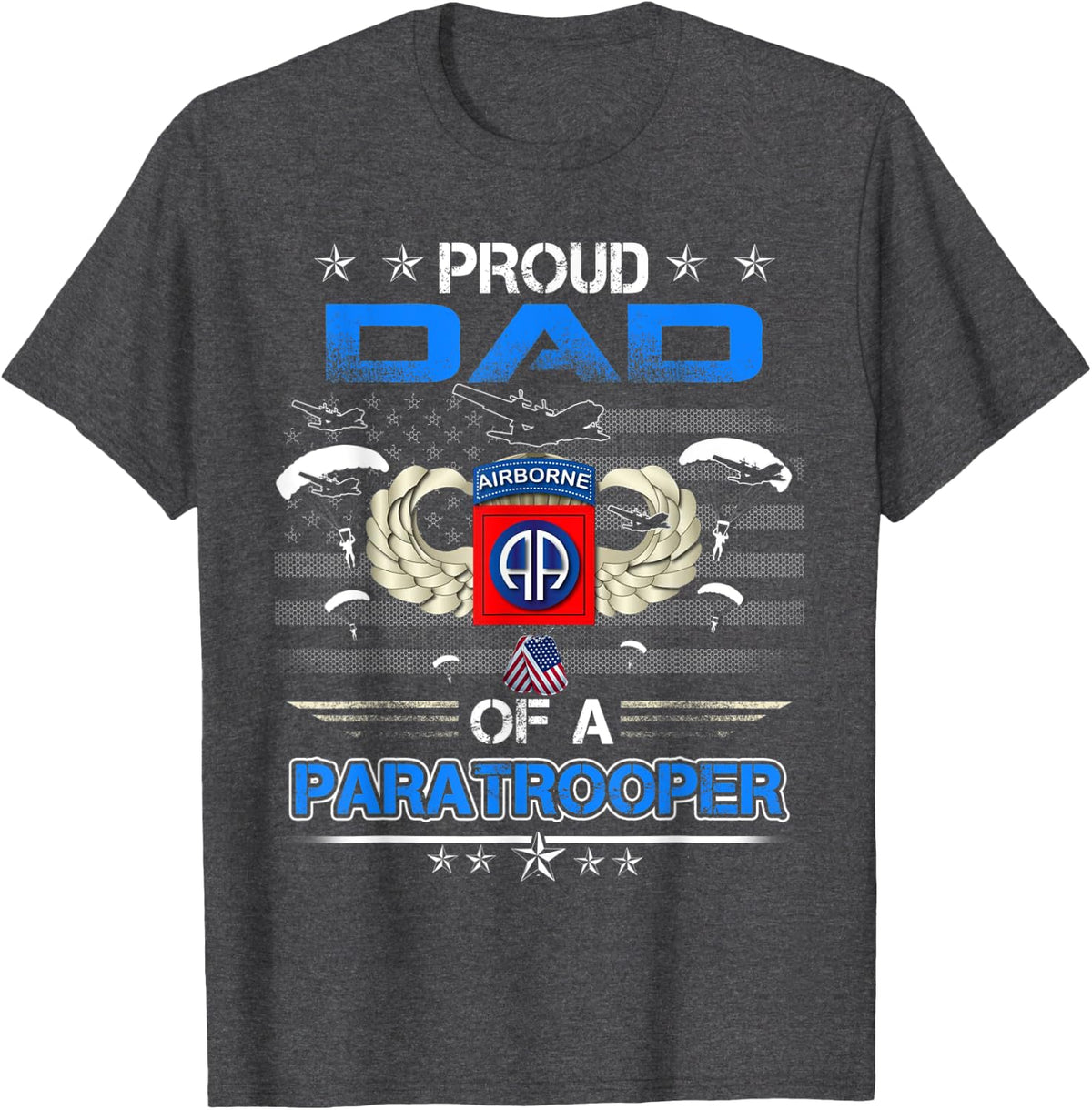 Proud Dad Of A Army 82Nd Airborne Paratroope Veteran Father T-Shirt - Dark Heather Grey