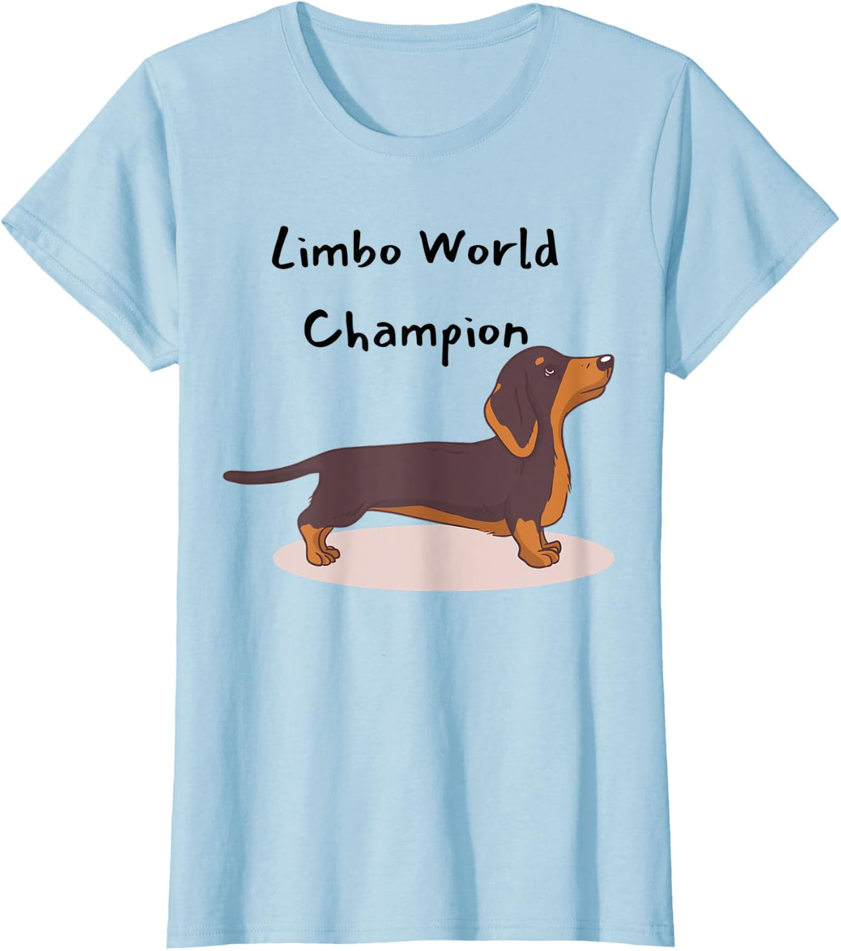 Wiener Dog Dachshund Limbo World Champion Funny Dog Lovers Men Women T-Shirt - Baby Blue