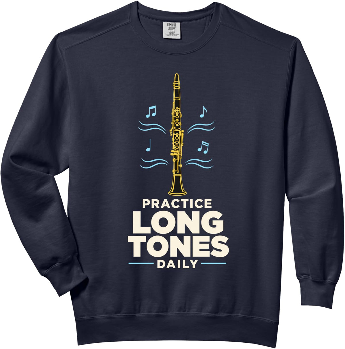 Practice Long Tones Daily Clarinet Musician Player Comfort Colors Adult Sweatshirt - Adult Unisex Navy