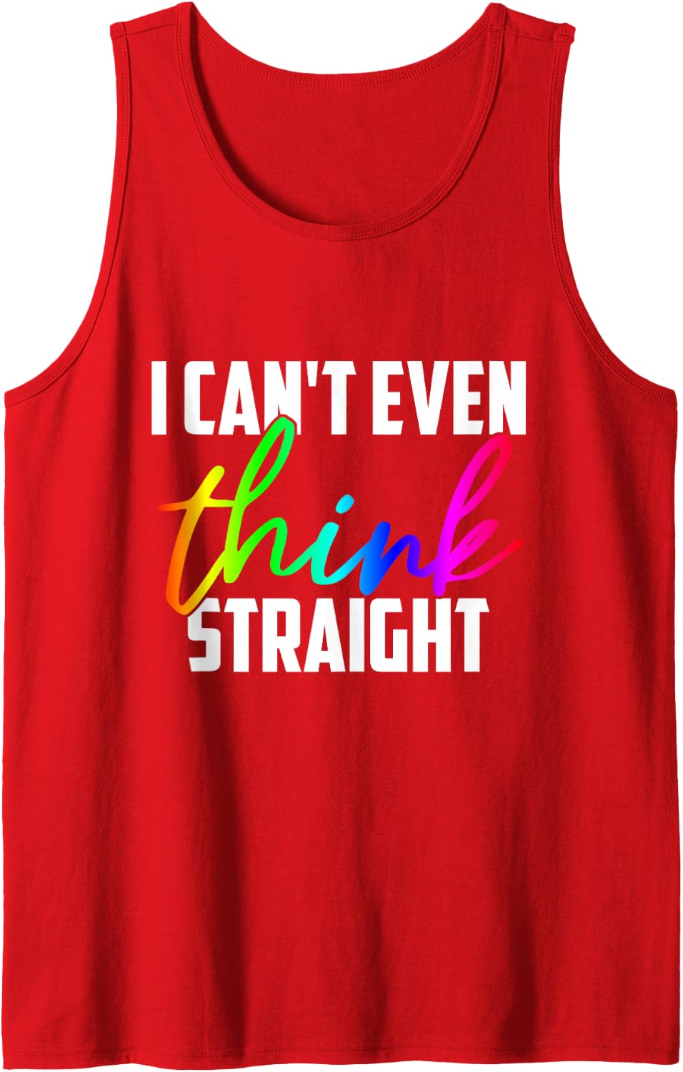 I Can't Even Think Straight Proud LGBT Pride Sleeveless Tank Top - Red