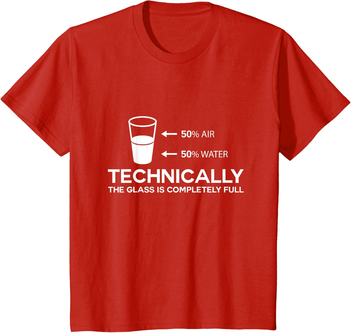 Technically The Glass Is Completely Full Shirt Sarcasm Tee - Red