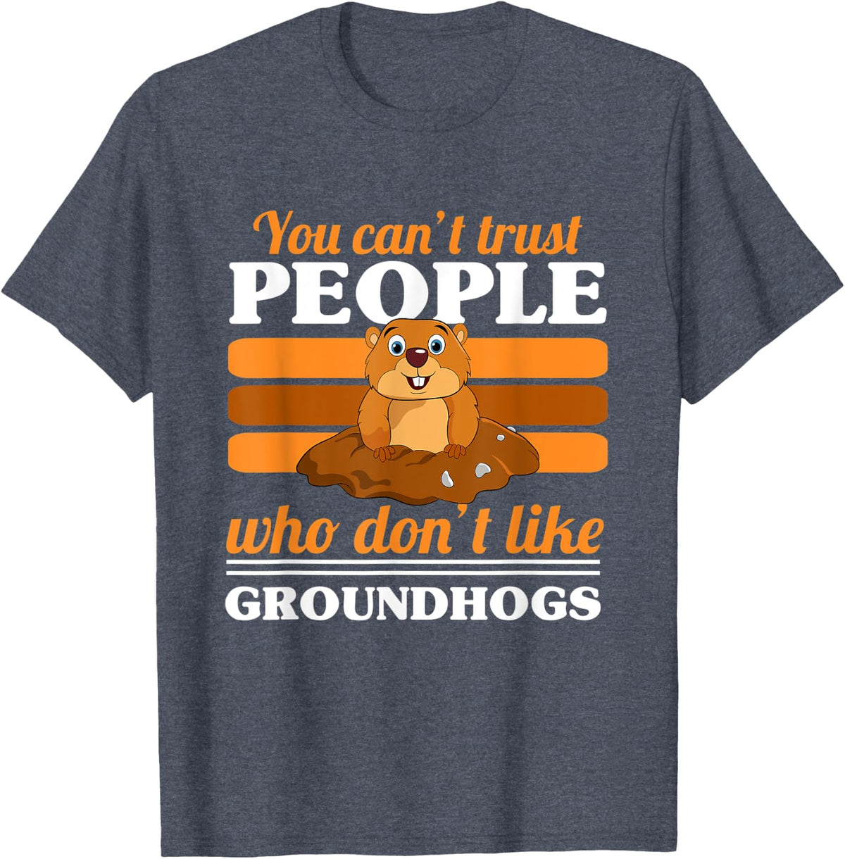 You Can't Trust People Who Don't Like Groundhogs Day T-Shirt - Heather Blue