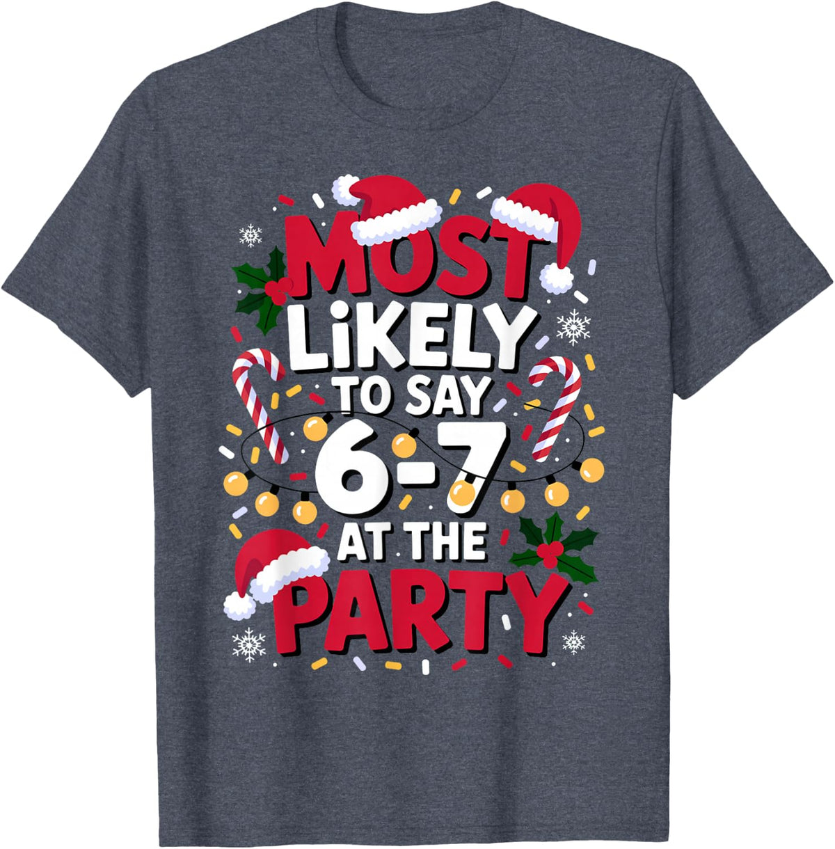 67 Funny Christmas Meme Most Likely to Say 67 at The Party T-Shirt - Heather Blue