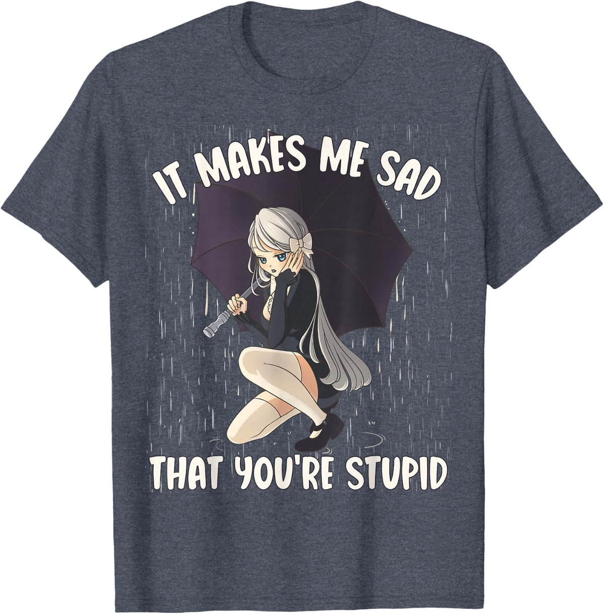 Anime Goth Girl, It Makes Me Sad Anime Girl Goth T-Shirt - Heather Blue